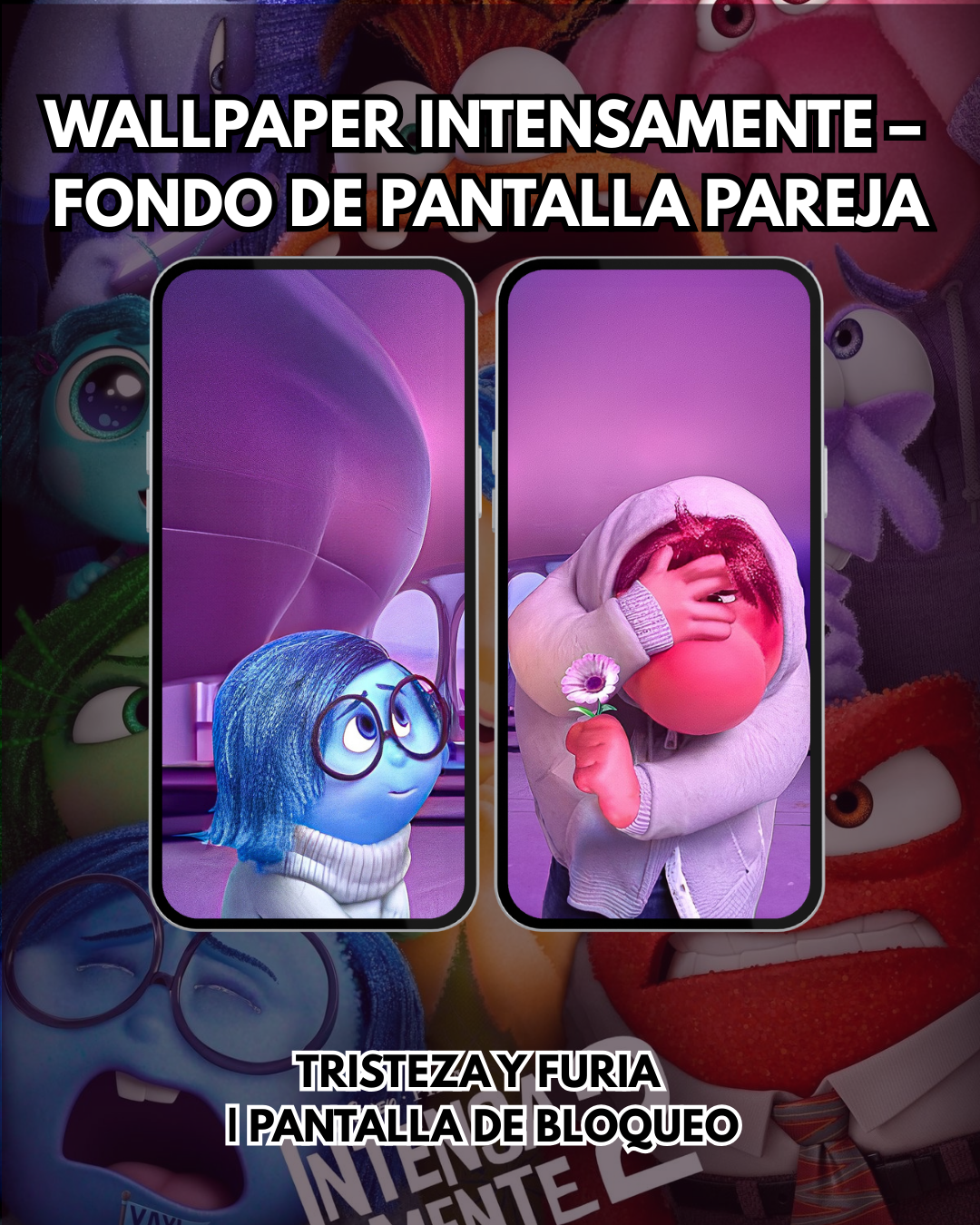 Wallpaper  Intensamente| Tristeza y Furia– Fondo de Pantalla Pareja | Pantalla de Bloqueo
